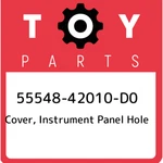 55548-42010-D0 Toyota Cover, Instrument Panel Hole 5554842010D0, New Genuine Oem. Fixed Price $39.58.