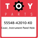 55548-42010-K0 Toyota Cover, Instrument Panel Hole 5554842010K0, New Genuine Oem. Fixed Price $39.58.