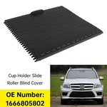 Cup Holder Slide Roller Blind Shutter Cover 1666805802 For Mercedes Gl 350/450. Fixed Price $26.85.
