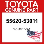Toyota Genuine 55620-53011 Holder Assy 5562053011 Oem. Fixed Price $82.95.
